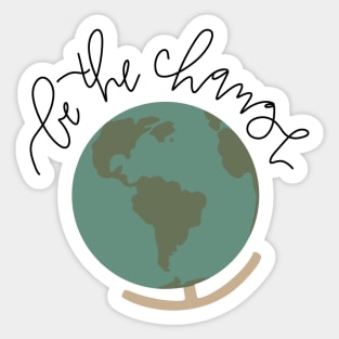 be the change cute globe design Sticker